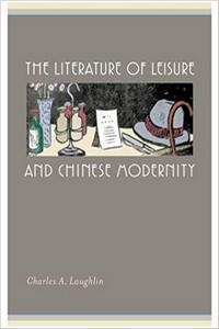 The Literature of Leisure and Chinese Modernity cover