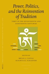 Power, Politics and the Reinvention of Tradition in Seventeenth and Eighteenth Century Tibet coverr